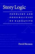 Story Logic: Problems and Possibilities of Narrative (Frontiers of Narrative)