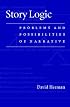 Story Logic: Problems and Possibilities of Narrative (Frontiers of Narrative)