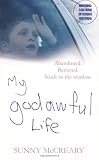 My Godawful Life: Abandoned. Betrayed. Stuck to the Window.