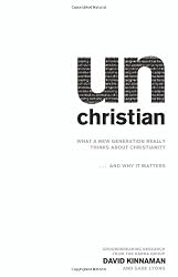 unChristian: What a New Generation Really Thinks about Christianity... and Why It Matters