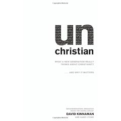 Unchristian: What a New Generation Really Thinks About Christianity.and Why It Matters