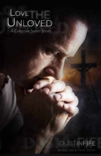 Love the Unloved: A Christian Short Story