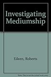 Investigating mediumship