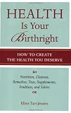 Health Is Your Birthright: How to Create the Health You Deserve