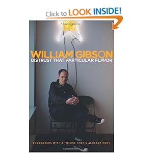 Distrust that Particular Flavor - William Gibson