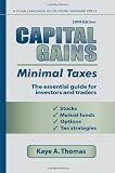 Capital Gains, Minimal Taxes 2009: The Essential Guide For Investors And Traders