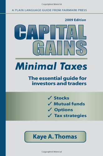 Capital Gains, Minimal Taxes 2009: The Essential Guide For Investors And Traders