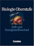 Biologie Oberstufe - Westliche Bundesl&auml;nder: Biologie Oberstufe, Zelle und Energiestoffwechsel - Anne Born, Axel B. Brott, Dr. Andrea Gnoyke, Gabriele Gr&auml;be, Dr. Walter Kleesattel, Reiner Kleinert, Dr. Henning Kunze, Prof. Ulrich Weber