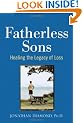 Fatherless Sons: Healing the Legacy of Loss