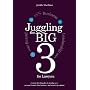 Juggling the Big 3 for Lawyers: A Career-building Plan to Develop Your Personal Brand, Client Business, and Leadership Mindset