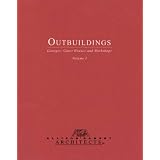 Outbuildings: Garages, Guest Houses, and Workshops (Home Plans, Volume I)