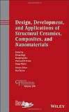 Design, development, and applications of structural ceramics, composites, and nanomaterials : a collection of papers presented at the 10th pacific rim conference on ceramic and glass technology June 2