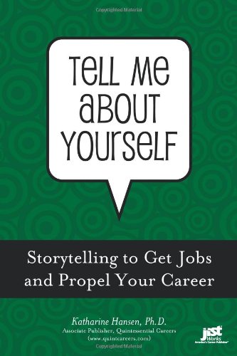 Tell Me About Yourself: Storytelling to Get Jobs and Propel Your Career