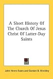 A Short History Of The Church Of Jesus Christ Of Latter-Day Saints