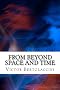From Beyond Space and Time