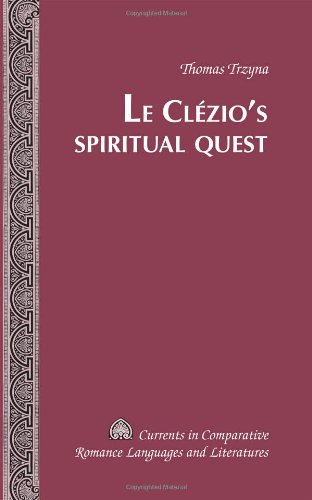 Le ClÃ©zio's Spiritual Quest (Currents in Comparative Romance Languages and Literatures)