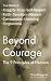 Beyond Courage: The 9 Principles of Heroism