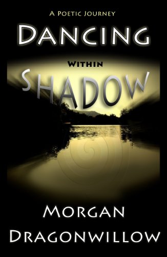 Dancing within Shadow - A Poetic Journey