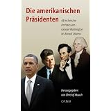 Die amerikanischen Pr�sidenten: 44 historische Portraits von George Washington bis Barack Obamavon "Christof Mauch"