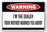 I'M THE DEALER -Warning Sign- drug card poker gag gift