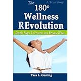 the 180 degree wellness revolution simple steps to prevent and reverse illness
