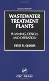 Wastewater Treatment Plants: Planning, Design, and Operation, Second Edition