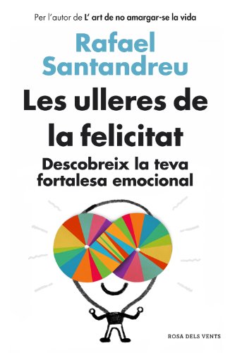 Les ulleres de la felicitat: Descobreix la teva fortalesa emocional (Catalan Edition)