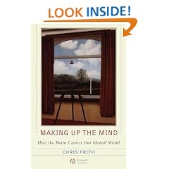 Making Up the Mind: How the Brain Creates Our Mental World