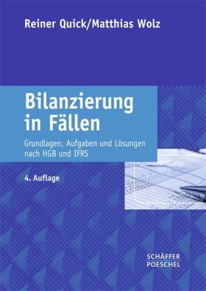 Sch&auml;ffer-Poeschel Bilanzierung in F&auml;llen: Grundlagen, Aufgaben und L&ouml;sungen nach HGB und IFRS