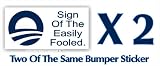 Sign Of The Easily Fooled Anti Obama Bumper Sticker Four Of The Same