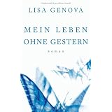 Mein Leben ohne Gestern: Romanvon "Lisa Genova"