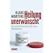 Heilung unerw�nscht. Die dramatische Geschichte eines Medikaments