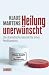 Heilung unerwünscht. Die dramatische Geschichte eines Medikaments