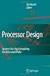 Processor Design: System-On-Chip Computing for ASICs and FPGAs
