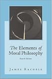 The Elements of Moral Philosophy:  James Rachels