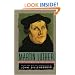 Martin Luther : Selections From His Writings