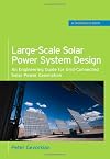 Large-Scale Solar Power System Design (GreenSource Books): An Engineering Guide for Grid-Connected Solar Power Generation (McGraw-Hill's Greensource)