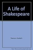 A life of Shakespeare