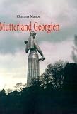 Mutterland Georgien