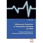 Ultrasound Detection of Subsurface Features in Teeth by Martin Culjat