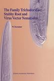The Family Trichodoridae: Stubby Root and Virus Vector Nematodes (Developments in Plant Pathology)