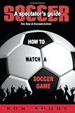 SOCCER: A Spectator's Guide