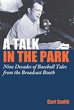 A Talk in the Park: Nine Decades of Baseball Tales from the Broadcast Booth