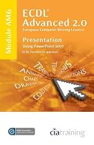 ECDL Advanced Syllabus 2.0 Module AM6 Presentation Using PowerPoint 2007 (Ecdl Advanced 20)
