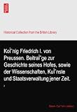 KoÌnig Friedrich I. von Preussen. BeitraÌge zur Geschichte seines Hofes, sowie der Wissenschaften, KuÌnste und Staatsverwaltung jener Zeit.: 2