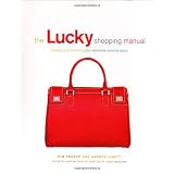 The Lucky Shopping Manual: Building and Improving Your Wardrobe Piece by Piece ~ Kim France