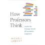 How Professors Think: Inside the Curious World of Academic Judgment
