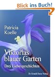 Viktorias blauer Garten. Drei Liebesgeschichten