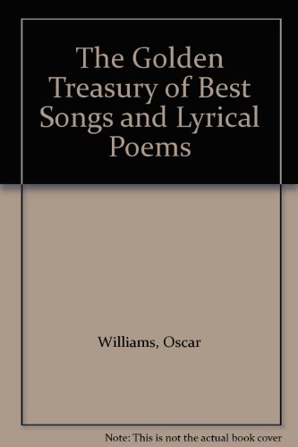 THE GOLDEN TREASURY of the Best Songs & Lyrical Poems - The Centennial Edition