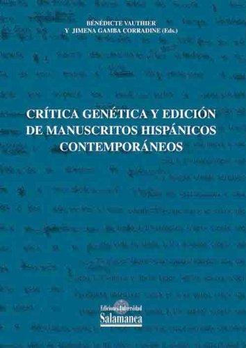 Genética y edición de manuscritos hispánicos contemporáneos: aportaciones a una «poética de transición entre estados» (Spanish Edition)